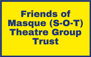 Friends of Masque (S-O-T) Theatre Group Trust